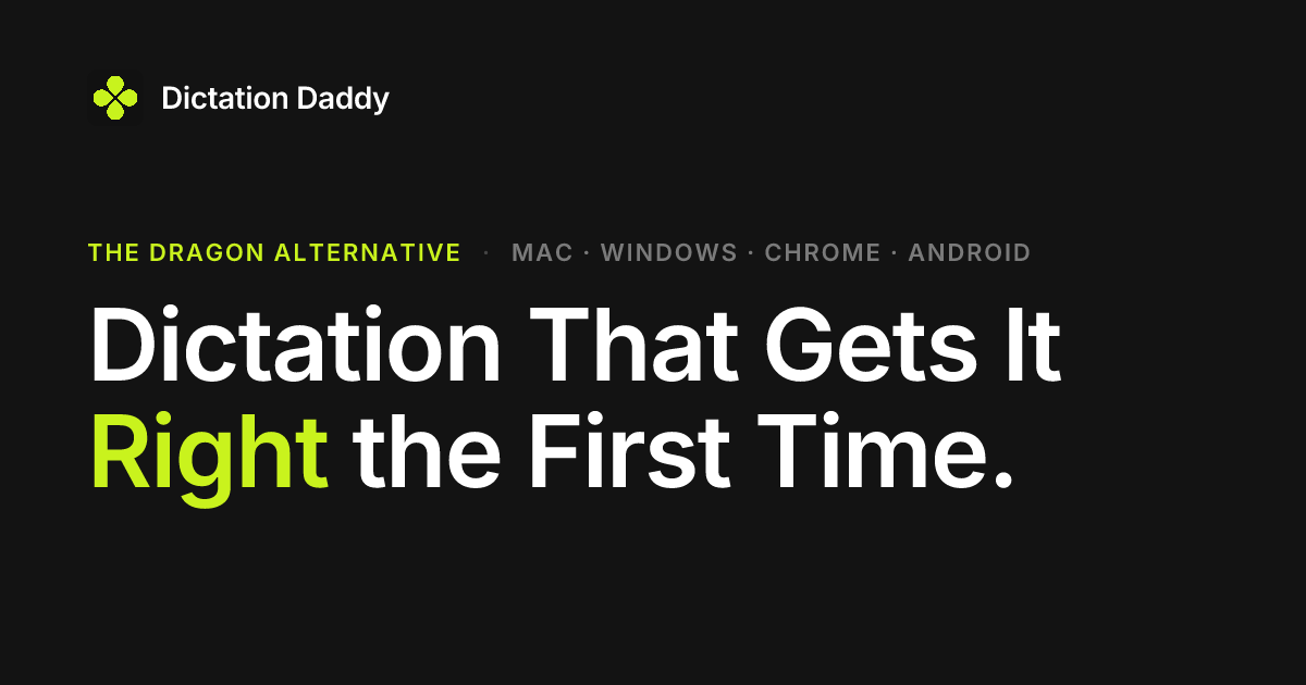 Dictation Daddy's black share card with its lime clover logo, the line THE DRAGON ALTERNATIVE for Mac, Windows, Chrome and Android, and the headline Dictation That Gets It Right the First Time